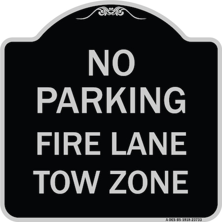 Signmission No Parking Fire Lane Tow Zone K-1645 Heavy-Gauge Aluminum Sign, 18" x 18", BS-1818-23733 A-DES-BS-1818-23733